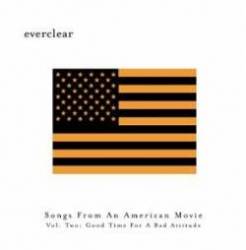 Everclear : Songs from an American Movie Vol. 2 - Good Time for a Bad Attitude